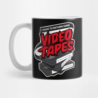 I have to return some video tapes Mug